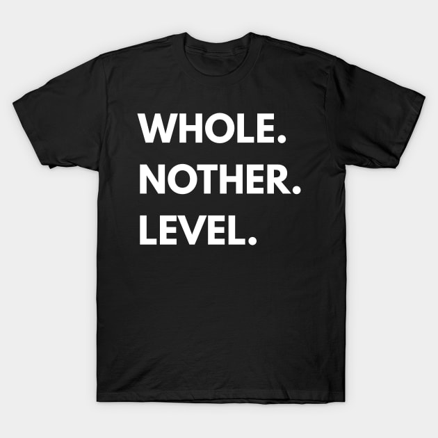 Whole nother level T-Shirt by Portals